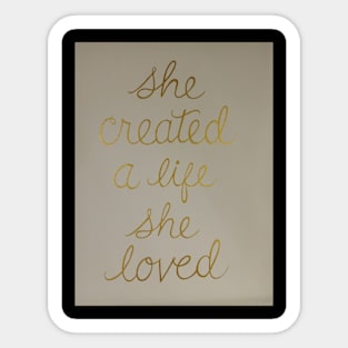 She Created A Life She Loved Sticker